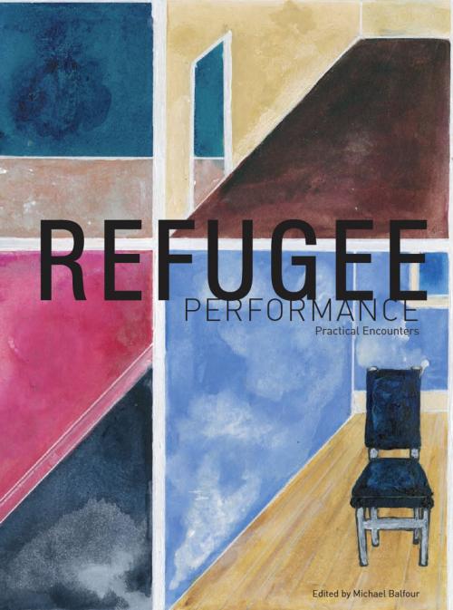 Cover of the book Refugee Performance by , Intellect Books Ltd