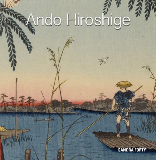 Cover of the book Hiroshige by Sandra  Forty, TAJ Books International