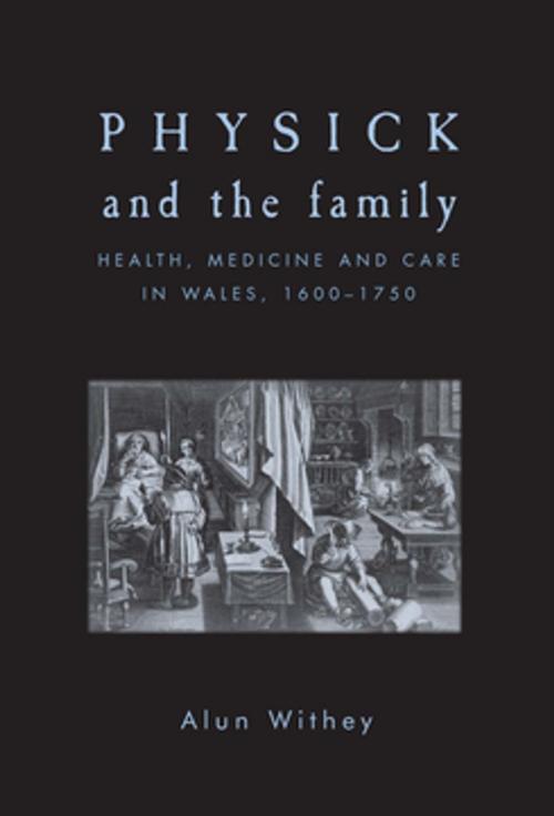 Cover of the book Physick and the family by Alun Withey, Manchester University Press