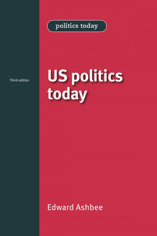 Cover of the book US politics today by Edward Ashbee, Manchester University Press