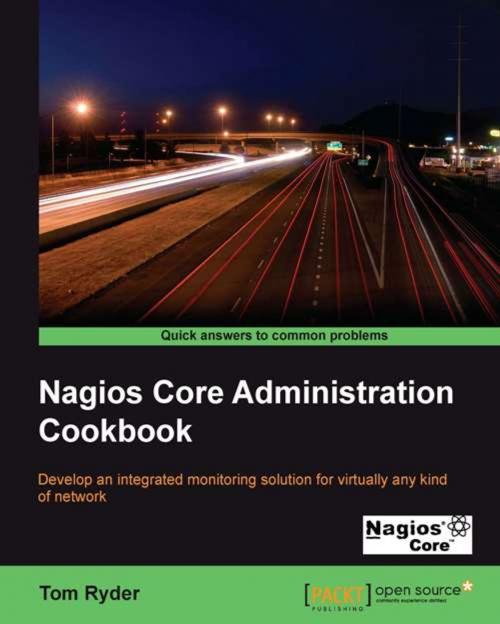 Cover of the book Nagios Core Administrators Cookbook by Tom Ryder, Packt Publishing