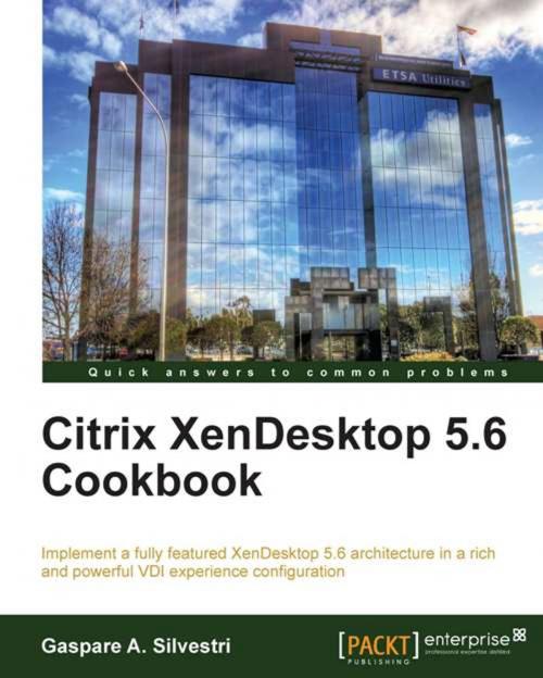 Cover of the book Citrix XenDesktop 5.6 Cookbook by Gaspare A. Silvestri, Packt Publishing