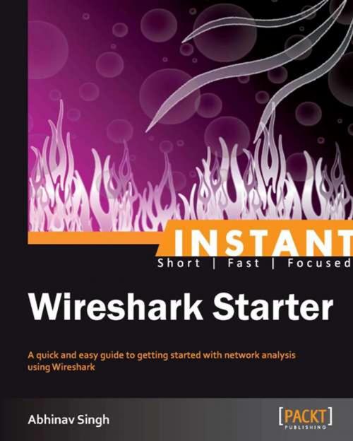 Cover of the book Instant Wireshark Starter [Instant] by Abhinav Singh, Packt Publishing