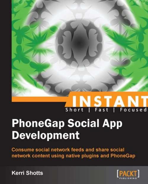 Cover of the book Instant PhoneGap Social App Development by Kerri Shotts, Packt Publishing