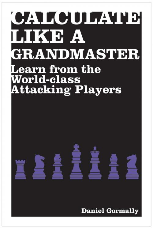 Cover of the book Calculate Like a Grandmaster by Daniel Gormally, Pavilion Books