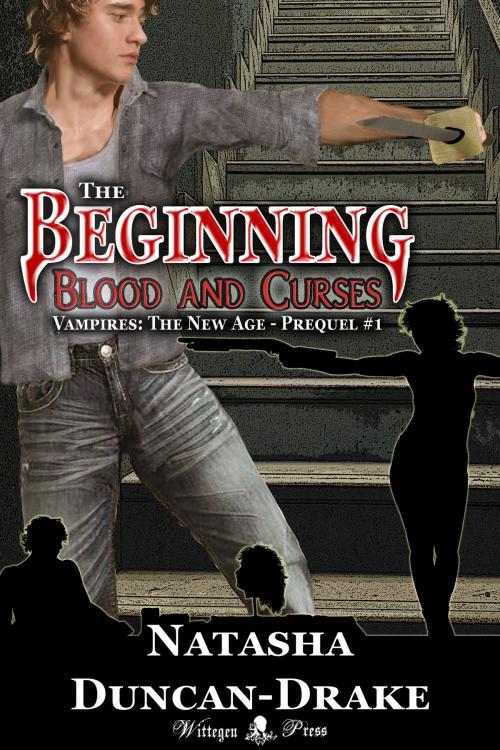 Cover of the book The Beginning: Blood and Curses (Vampires: The New Age #2 - Prequel #1) by Natasha Duncan-Drake, Wittegen Press