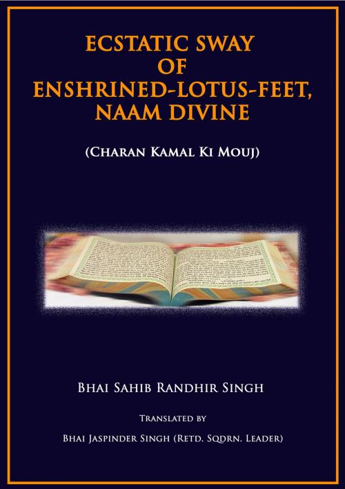 Cover of the book Ecstatic Sway Of Enshrined-Lotus-Feet, Naam Divine by Bhai Sahib Randhir Singh, Bhai Sahib Randhir Singh Trust UK