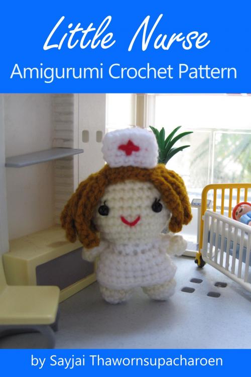 Cover of the book Little Nurse Amigurumi Crochet Pattern by Sayjai Thawornsupacharoen, K and J Publishing