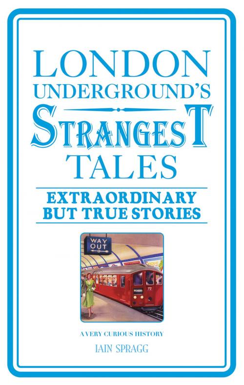 Cover of the book London Underground's Strangest Tales by Iain Spragg, Pavilion Books