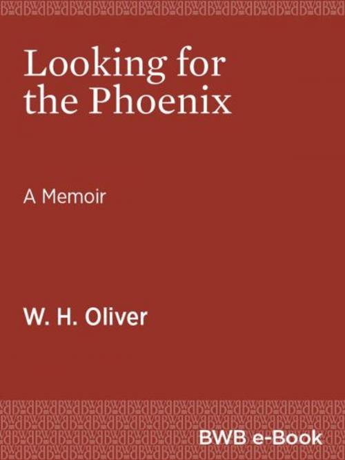 Cover of the book Looking for the Phoenix by W.H. Oliver, Bridget Williams Books