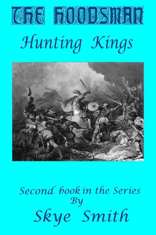 Cover of the book The Hoodsman: Hunting Kings by Skye Smith, Skye Smith