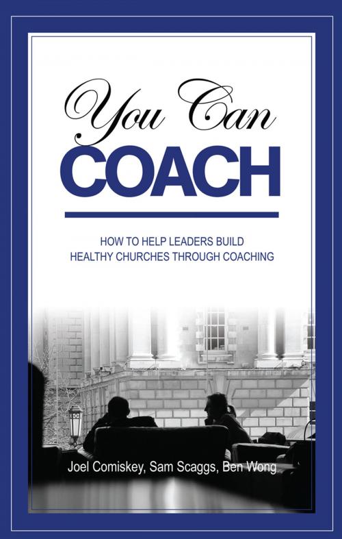 Cover of the book You Can Coach by Joel Comiskey, Sam Scaggs, Ben Wong, CCS Publishing