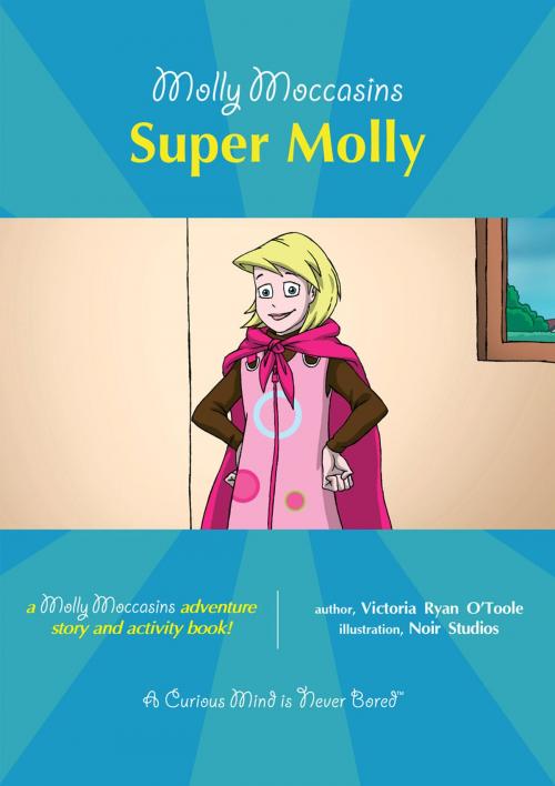 Cover of the book Super Molly by Victoria Ryan O'Toole, Urban Fox Studios