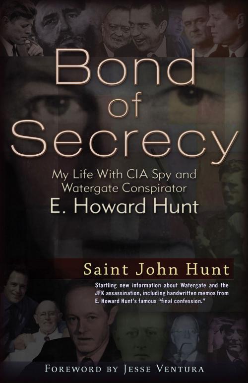 Cover of the book Bond of Secrecy: My Life with CIA Spy and Watergate Conspirator E. Howard Hunt by Saint John Hunt, Eric Hamburg, Trine Day
