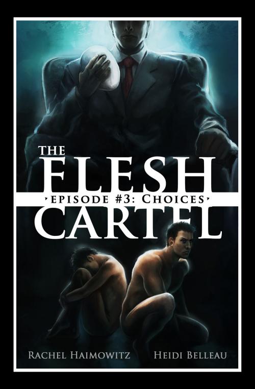 Cover of the book The Flesh Cartel #3: Choices by Rachel Haimowitz, Heidi Belleau, Riptide Publishing