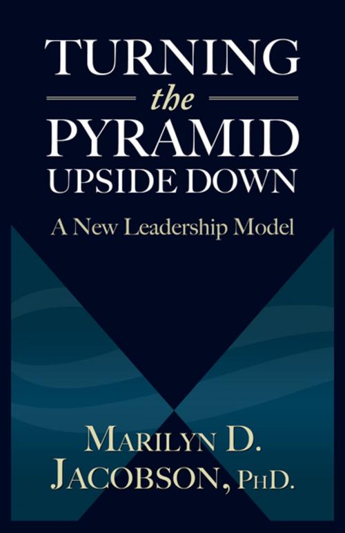 Cover of the book Turning the Pyramid Upside Down by Marilyn D. Jacobson PhD, Diversion Books