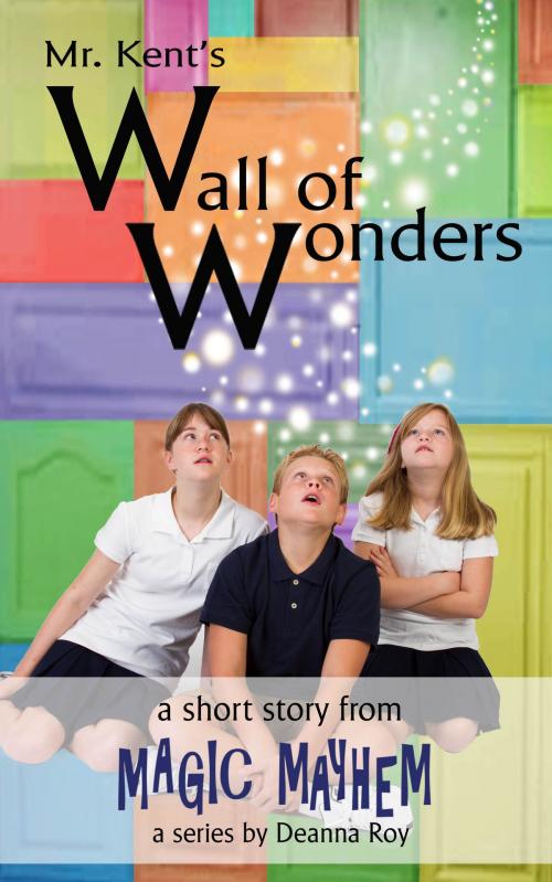 Cover of the book Mr. Kent's Wall of Wonders by Deanna Roy, Casey Shay Press