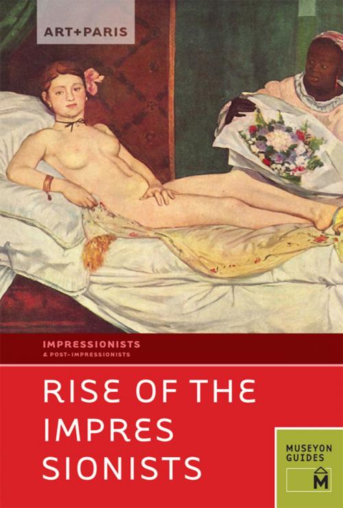 Cover of the book Art + Paris Impressionist Rise of the Impressionists by , Museyon