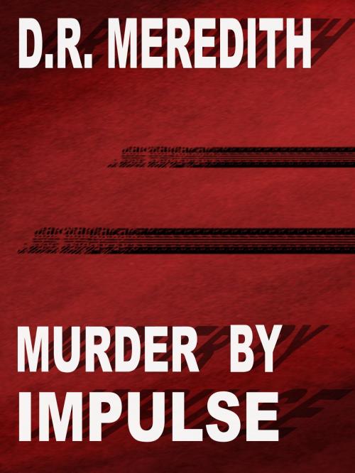 Cover of the book Murder by Impulse by D.R. Meredith, Tattered Plaid Publishing