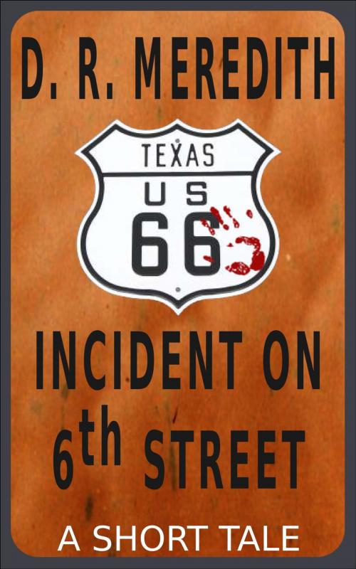 Cover of the book Incident on 6th Street by D.R. Meredith, Tattered Plaid Publishing