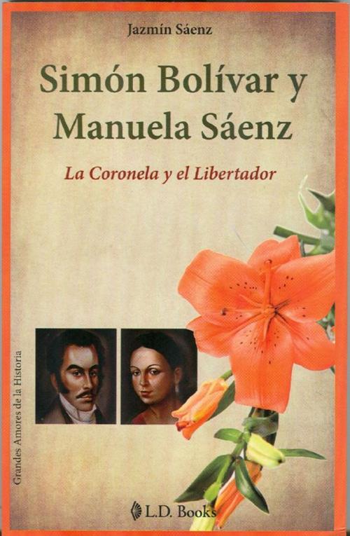 Cover of the book Simón Bolívar y Manuela Sáenz. La Coronela y el Libertador by Jazmin Saenz, LD Books - Lectorum