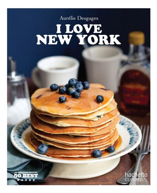 Cover of the book I love New York by Aurélie Desgages, Hachette Pratique