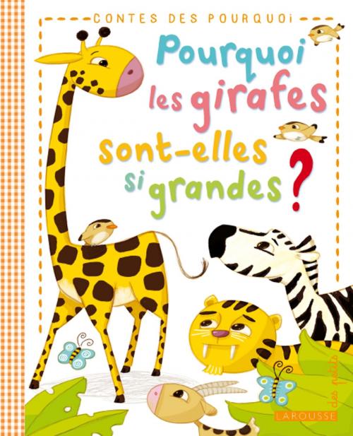 Cover of the book Pourquoi les girafes sont-elles si grandes ? by Eric Marson, Larousse