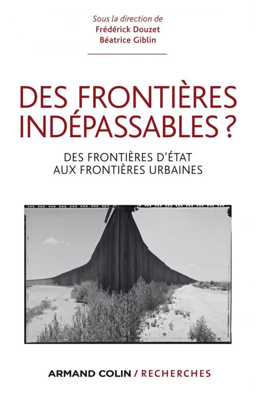Cover of the book Des frontières indépassables ? by Frédérick Douzet, Béatrice Giblin, Armand Colin