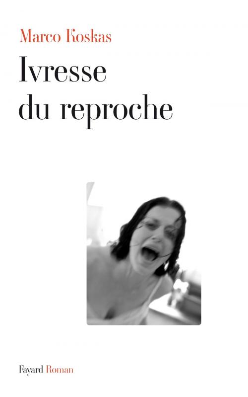 Cover of the book Ivresse du reproche by Marco Koskas, Fayard