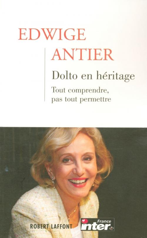 Cover of the book Dolto en héritage - Tome 1 by Dr Edwige ANTIER, Groupe Robert Laffont