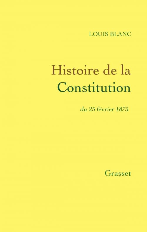 Cover of the book Histoire de la Constitution du 25 février 1875 by Louis Blanc, Grasset