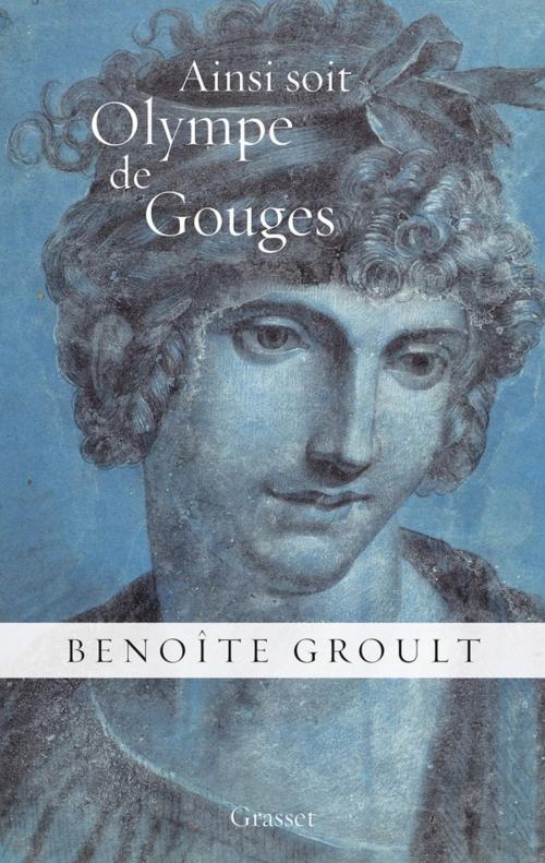 Cover of the book Ainsi soit Olympe de Gouges by Benoîte Groult, Grasset