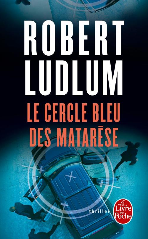 Cover of the book Le Cercle bleu des Matarèse by Robert Ludlum, Le Livre de Poche