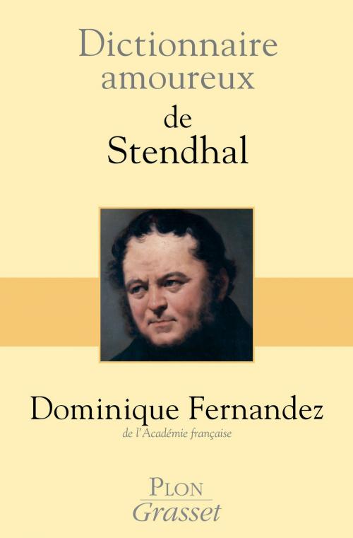 Cover of the book Dictionnaire amoureux de Stendhal by Dominique FERNANDEZ, Place des éditeurs