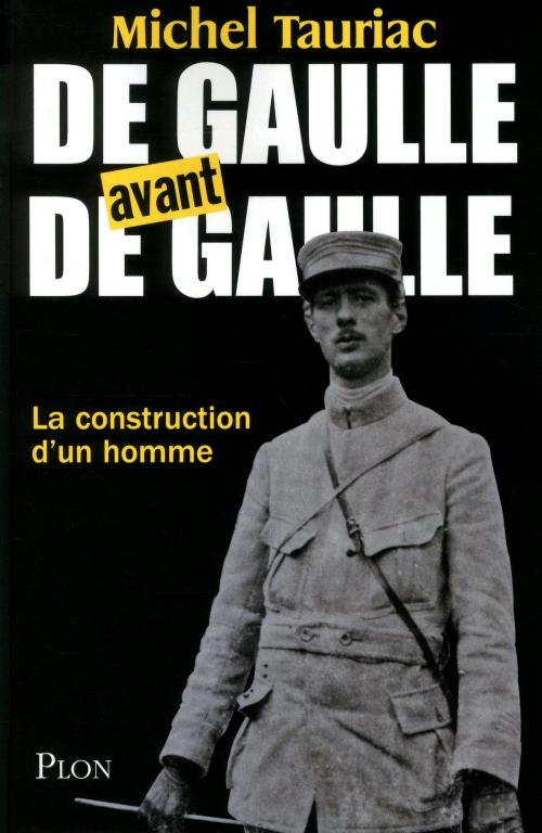 Cover of the book De Gaulle avant de Gaulle by Michel TAURIAC, Place des éditeurs