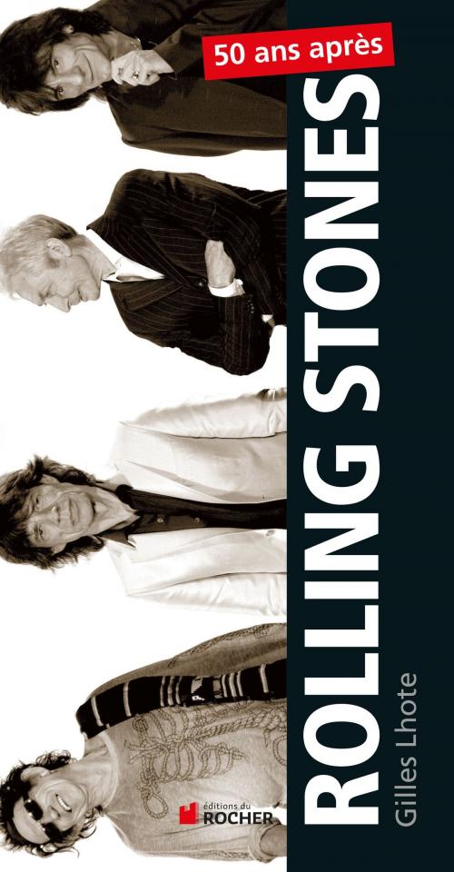Cover of the book Rolling Stones, 50 ans après by Gilles Lhote, Erika Hilt, Editions du Rocher