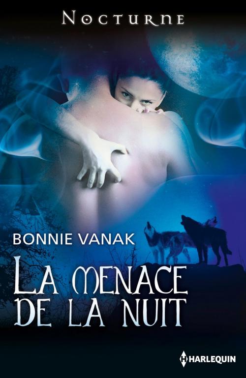 Cover of the book La menace de la nuit by Bonnie Vanak, Harlequin