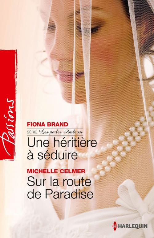 Cover of the book Une héritière à séduire - Sur la route de Paradise by Fiona Brand, Michelle Celmer, Harlequin
