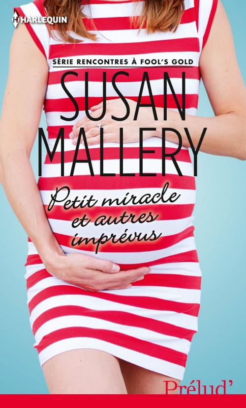 Cover of the book Petit miracle et autres imprévus by Susan Mallery, Harlequin