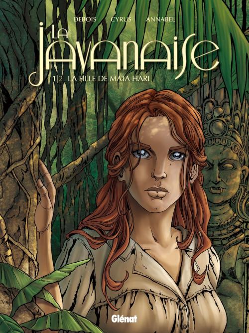Cover of the book La Javanaise - Tome 1/2 by Cyrus, François Debois, Annabel, Glénat BD