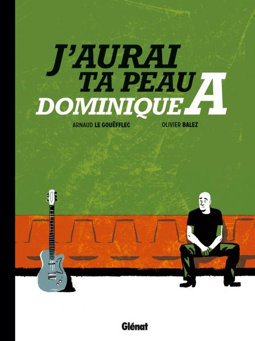 Cover of the book J'aurai ta peau, Dominique A. by Arnaud Le Gouëfflec, Olivier Balez, Glénat BD