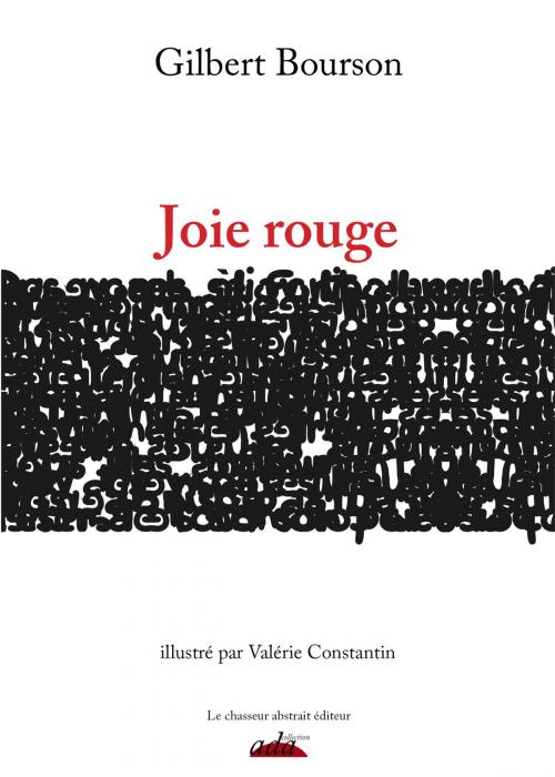 Cover of the book Joie rouge by Gilbert BOURSON, Valérie CONSTANTIN, Le chasseur abstrait éditeur