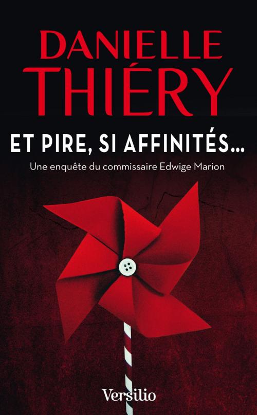 Cover of the book Et pire, si affinités... by Danielle Thiery, Versilio