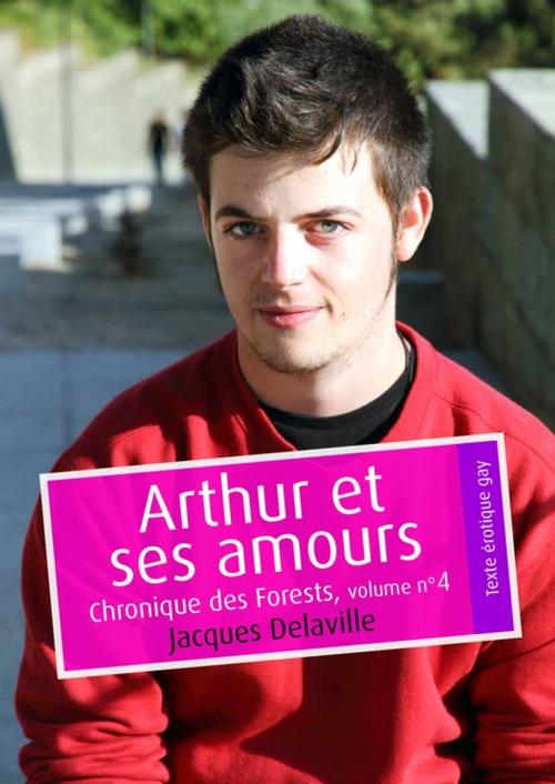 Cover of the book Arthur et ses amours (érotique gay) by Jacques Delaville, Éditions Textes Gais