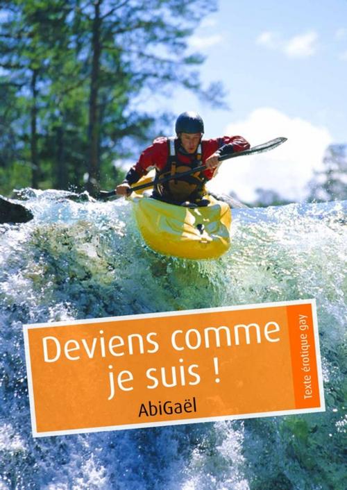 Cover of the book Deviens comme je suis ! (pulp gay) by AbiGaël, Éditions Textes Gais
