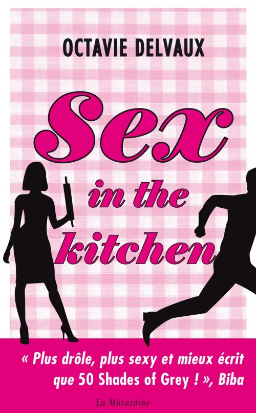 Cover of the book Sex in the Kitchen by Octavie Delvaux, Groupe CB