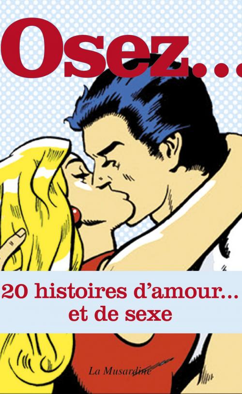 Cover of the book Osez 20 histoires d'amour et de sexe by Collectif, Groupe CB