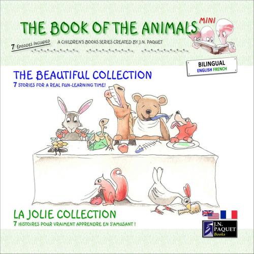 Cover of the book The Book of The Animals - Mini - The Beautiful Collection (Bilingual English-French) by J.N. PAQUET, JNPAQUET Books Ltd