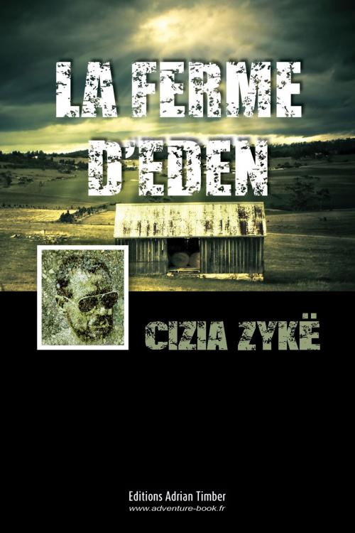Cover of the book LA FERME D'EDEN by Cizia ZYKE, EDITIONS ADRIAN TIMBER