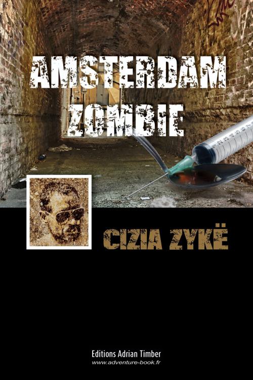 Cover of the book AMSTERDAM ZOMBIE by Cizia ZYKE, EDITIONS ADRIAN TIMBER